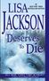 Lisa Jackson: Deserves to Die, Buch