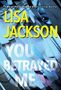 Lisa Jackson: You Betrayed Me, Buch