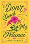 "Don't Touch My Petunia", Tara Sheets. Gelber Hintergrund, rosa Petunie in der Mitte, verspielte grüne Schrift., Buch