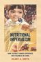 „Nutritional Imperialism“ und „How Science Turned Difference into Sickness in China“ von Hilary A. Smith. Ein Kind mit Weizen., Buch