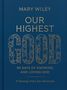 Mary Wiley: Our Highest Good, Buch