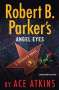 Ace Atkins: Robert B. Parker's Angel Eyes, Buch