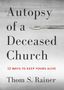 Thom S Rainer: Autopsy of a Deceased Church, Buch