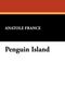 Anatole France: Penguin Island, Buch
