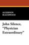 Algernon Blackwood: John Silence, Physician Extraordinary, Buch