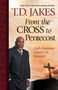Text: "T.D. JAKES From the CROSS to Pentecost God's Passionate Love for Us Revealed." Mann im Anzug, Kreuz im Hintergrund.
