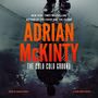 Adrian McKinty: The Cold Cold Ground Lib/E, CD