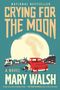 Mary Walsh: Crying for the Moon, Buch