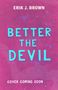 Erik J. Brown: Better The Devil, Buch