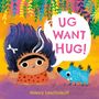 Nancy Leschnikoff: Ug Want Hug, Buch, Buch