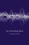 Denise Riley: Say Something Back, Buch