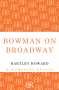 Hartley Howard: Bowman on Broadway, Buch