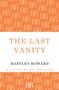Hartley Howard: The Last Vanity, Buch