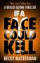 Buchcover mit Text: "What a voice" Gillian Flynn, "A Brigid Quinn Thriller", "If A Face Could Kill", "Becky Masterman"., Buch