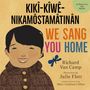 Richard Van Camp: We Sang You Home / Kikî-Kîwê-Nikamôstamâtinân, Buch