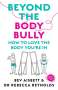 Bev Aisbett: Beyond the Body Bully: How to Love the Body You're in with This Practical Expert Guide from the Bestselling Author of Living with It, Fo, Buch