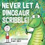 Diane Alber: Never Let a Dinosaur Scribble, Buch