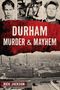 Rick Jackson: Durham Murder & Mayhem, Buch, Buch