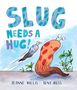 Jeanne Willis: Slug Needs a Hug!, Buch