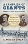 A Wilson Greene: A Campaign of Giants--The Battle for Petersburg, Buch