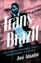 Aufschrift: "Trans Brazil. The Hidden Histories That Transformed a Nation. José Amador." Ein nachdenklicher Mann sitzt., Buch