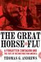 „THE GREAT HORSE FLU: A Forgotten Contagion and the Fate of Reconstruction America“ von Thomas G. Andrews. Zwei Pferde trinken.