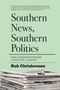 „Southern News, Southern Politics“ von Rob Christensen. Stapel Zeitungen auf hellgrünem Hintergrund.