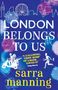 Sarra Manning: London Belongs to Us, Buch