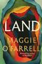 "LAND" Maggie O'Farrell. Bunter, geschichteter Hintergrund mit kräftigen Erdtönen. "Bestselling author of HAMNET"., Buch
