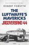 "ROBERT FORSYTH: THE LUFTWAFFE'S MAVERICKS JAGDVERBAND 44" steht über einem Foto eines alten Jagdflugzeugs.