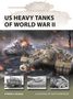 "US Heavy Tanks of World War II" von Steven J. Zaloga, illustriert von Felipe Rodríguez. Zeigt Panzer in einer Schlachtszene.