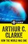 Sir Arthur C. Clarke: How the World Was One, Buch