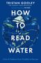 Tristan Gooley: How to Read Water, Buch