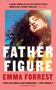 Oberer Text: 'A heady coming-of-age tale...' Lucy Foley. Mittlerer Text: FATHER FIGURE. Unterer Text: EMMA FORREST. Darunter Zitat von Nussaibah Younis. Frau mit langen Haaren vor blauem Himmel., Buch