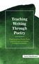 Jason Schneiderman: Teaching Writing Through Poetry, Buch, Buch