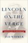 Ted Widmer: Lincoln on the Verge, Buch