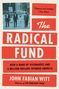 John Fabian Witt: The Radical Fund, Buch