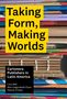 Lucy Bell: Taking Form, Making Worlds: Cartonera Publishers in Latin America, Buch