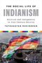 Tathagatan Ravindran: The Social Life of Indianism, Buch