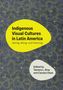 "Indigenous Visual Cultures in Latin America. Seeing, Being, and Meaning." Herausgegeben von Tamara L. Bray und Carolyn Dean. Abstraktes Muster im Hintergrund., Buch