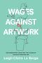 Text: "Wages Against Artwork", "Decommodified Labor...", "Leigh Claire La Berge". Illustration einer Taube auf einem Mülleimer.