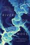 "Rivers on the Move" in weißer Schrift, blaue Flusslandschaft in abstrakter Darstellung.