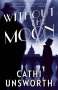 Cathi Unsworth: Without the Moon, Buch