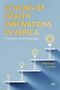 Obidimma Ezezika: Scaling Up Health Innovations in Africa, Buch, Buch