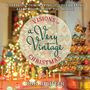 „Nostalgic Decorating and Celebrating“; „Visions of a Very Vintage Christmas“; „Bob Richter“. Weihnachtliche Dekoration., Buch