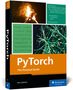 „PyTorch: The Practical Guide“ von Bert Gollnick. Oben Code und brennende Fackeln, rechts neuronale Netzwerke., Buch