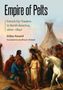 Die Texte lauten: "Empire of Pelts", "French Fur Traders in North America, 1600-1840", "Gilles Havard", "Translated by Geoffrey D. Kimball". Eine historische Szene mit indigenen Personen, Tipi und Pferd., Buch