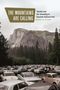 „The Mountains Are Calling“, „Tourists and the Unmaking of Yosemite National Park“, Michael W. Childers. Viele Autos im Wald., Buch