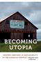 „JUST AHEAD HISTORIC BISHOP HILL“, „BECOMING UTOPIA“, „HISTORY, HERITAGE, & SUSTAINABILITY“. Alte Scheune im Feld., Buch
