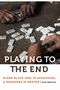 Text: "PLAYING TO THE END. Elder Black Men, Placemaking, & Dominoes in Denver | Steve Bialostok." Hände spielen Domino auf Holztisch., Buch